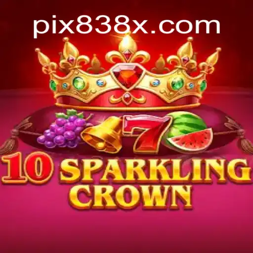 Discovering 10SparklingCrown: A Thrilling Addition to 838X.COM platform-Oficial Slots Brasil